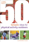 50 Fantastic Ideas for Physical Activity Outdoors - Book