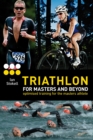 Triathlon for Masters and Beyond : Optimised Training for the Masters Athlete - Book