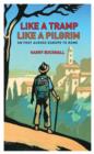 Like a Tramp, Like A Pilgrim : On  Foot, Across Europe to Rome - eBook