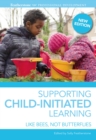Supporting Child-initiated Learning : Like Bees, Not Butterflies - Book