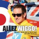 Allez Wiggo! : How Bradley Wiggins won the Tour de France and Olympic gold in 2012 - eBook