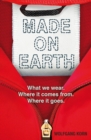 Made on Earth : What We Wear. Where it Comes from. Where it Goes. - eBook