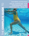 The Complete Guide to Aqua Exercise for Pregnancy and Postnatal Health - Book