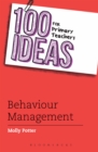 100 Ideas for Primary Teachers: Behaviour Management - Book