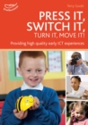 Press it, Switch it, Turn it, Move it! : Using ICT in the Early Years - Book