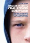 Understanding Challenging Behaviour in Inclusive Classrooms - Book