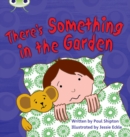 Bug Club Phonics - Phase 4 Unit 12: There's Something In the Garden - Book