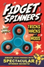 Fidget Spinners Tricks, Hacks and Mods : Amaze your friends with spectacular spinner secrets! - eBook