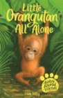 Baby Animal Friends: Little Orangutan All Alone : Book 3 - Book