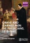 Grave and Learned Men: The Physicians, 1518-1660 : 500 Reflections on the RCP, 1518-2018: 05 Book Six - Book
