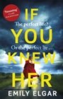 If You Knew Her : The perfect life or the perfect lie? - Book