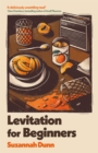 Levitation for Beginners : 'a deliciously unsettling read’ Clare Chambers, bestselling author of Small Pleasures - Book