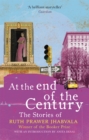 At the End of the Century : The stories of Ruth Prawer Jhabvala - Book