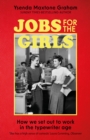 Jobs for the Girls : How We Set Out to Work in the Typewriter Age - eBook