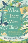 When There Were Birds : The forgotten history of our connections - eBook