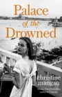 Palace of the Drowned : by the author of the Waterstones Book of the Month, Tangerine - Book