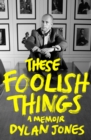 These Foolish Things : A Memoir - Book