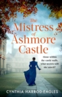 The Mistress of Ashmore Castle : an unputdownable period drama for fans of THE CROWN - eBook