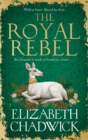 The Royal Rebel : from the much-loved author of historical fiction comes a brand new tale of royalty, rivalry and resilience for 2024 - eBook