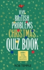 The Very British Problems Christmas Quiz Book : 600+ fiendishly festive questions - Book
