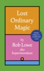 Lost Ordinary Magic : Simple things in a complicated world - eBook