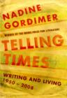 Telling Times : Writing and Living, 1950-2008 - Book