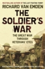 The Soldier's War : The Great War Through Veterans' Eyes - eBook