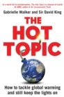 The Hot Topic : How to Tackle Global Warming and Still Keep the Lights On - eBook