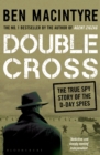 Double Cross : The True Story of The D-Day Spies - eBook