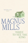 Three to See the King : ‘Pythonesque ... Quirky, Deadpan and Quietly Unhinged' - eBook