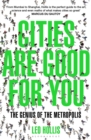 Cities Are Good for You : The Genius of the Metropolis - eBook