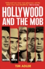 Hollywood and the Mob : Movies, Mafia, Sex and Death - eBook