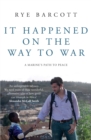 It Happened on the Way to War : A Marine's Path to Peace - Book