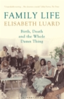 Family Life : Birth, Death and the Whole Damn Thing - Book