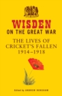 Wisden on the Great War : The Lives of Cricket's Fallen 1914-1918 - Book