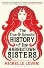 The True and Splendid History of the Harristown Sisters - Book