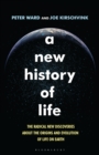 A New History of Life : The Radical New Discoveries About the Origins and Evolution of Life on Earth - Book