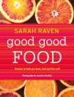 Good Good Food : Recipes to Help You Look, Feel and Live Well - Book