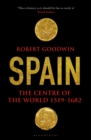 Spain : The Centre of the World 1519-1682 - eBook