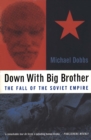 Down with Big Brother : The Fall of the Soviet Empire - eBook