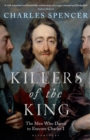 Killers of the King : The Men Who Dared to Execute Charles I - Book