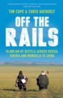 Off The Rails : 10,000 km by Bicycle across Russia, Siberia and Mongolia to China - Book