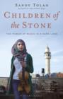 Children of the Stone : The Power of Music in a Hard Land - Book