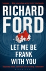 Let Me Be Frank With You : A Frank Bascombe Book - Book