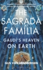 The Sagrada Familia : Gaudi's Heaven on Earth - Book