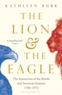 The Lion and the Eagle : The Interaction of the British and American Empires 1783–1972 - eBook