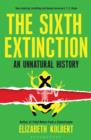 The Sixth Extinction : An Unnatural History - Book