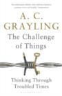 The Challenge of Things : Thinking Through Troubled Times - Book