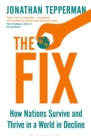 The Fix : How Nations Survive and Thrive in a World in Decline - Book