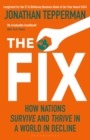 The Fix : How Nations Survive and Thrive in a World in Decline - Book